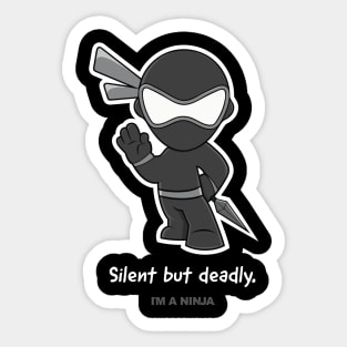 Silent but deadly x I'M A NINJA Sticker